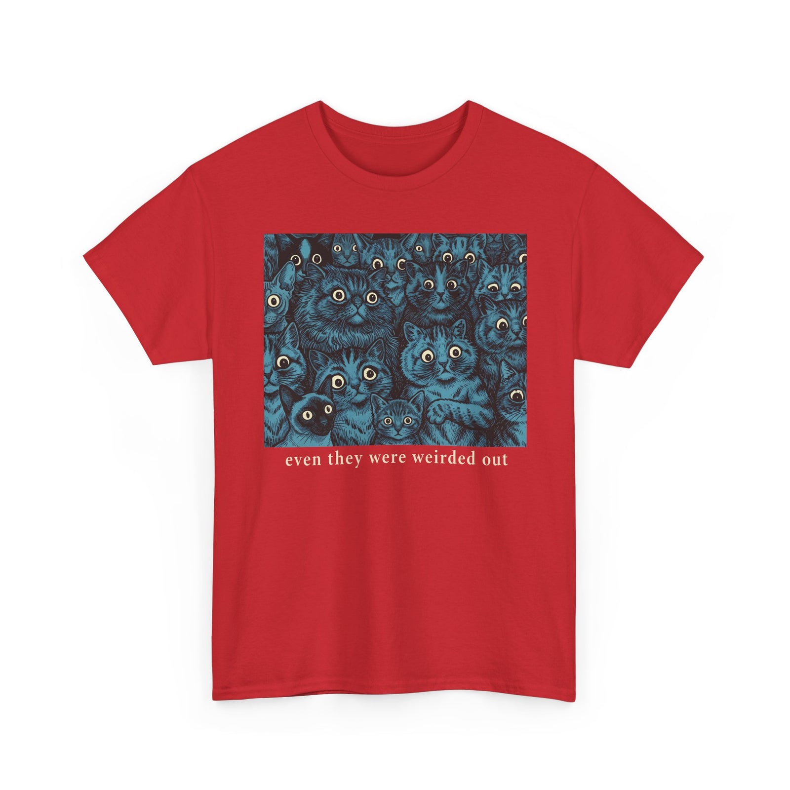 “Even Cats Were Weirded Out” T-Shirt — Funny Cat Graphic Tee