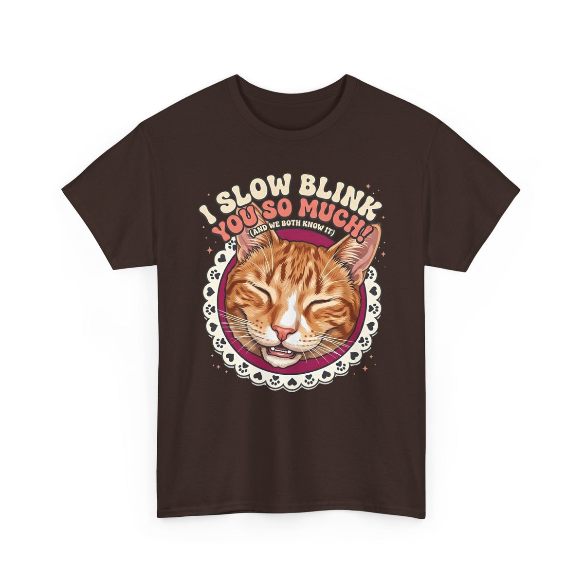 I Slow Blink You So Much Cat Lover T-Shirt