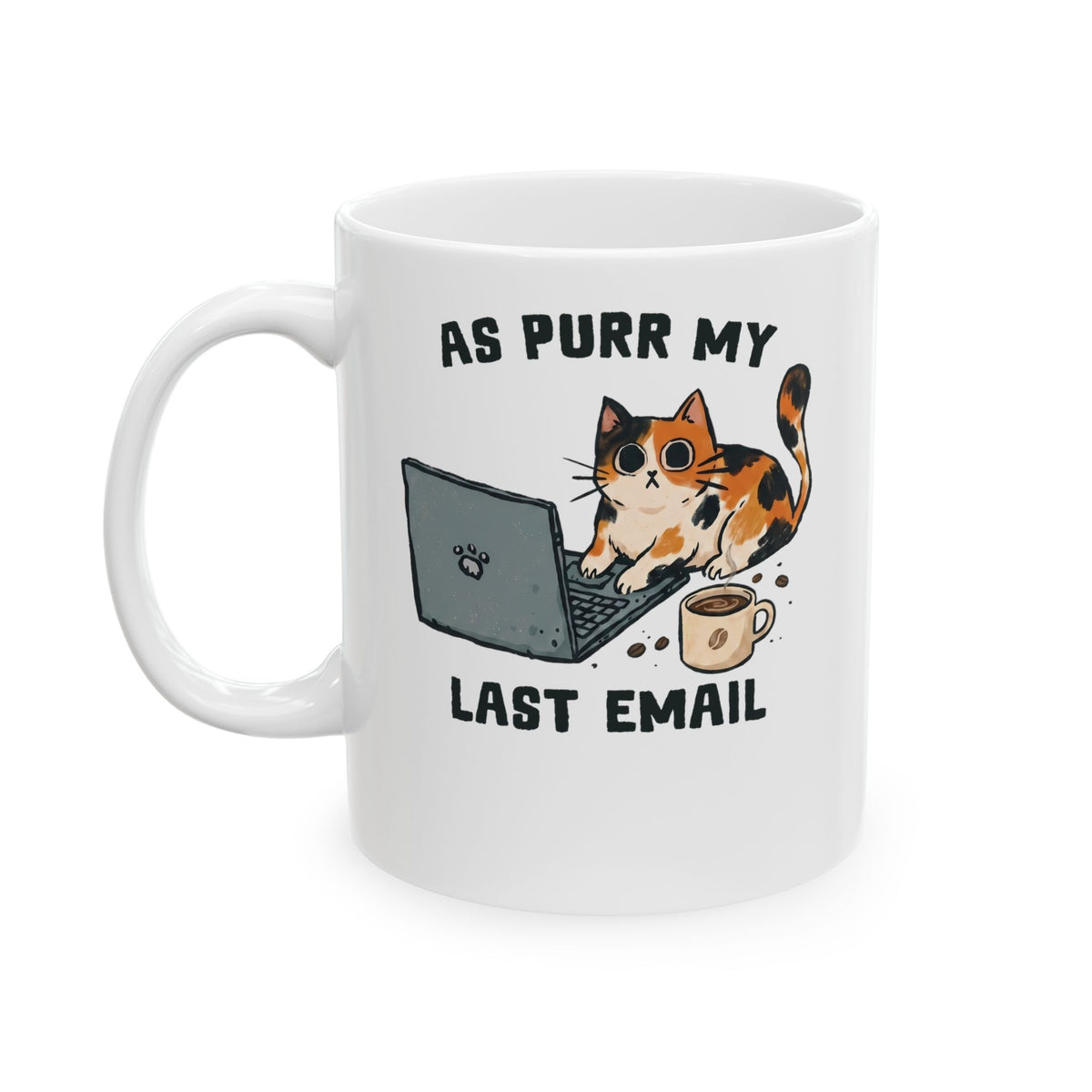 As Purr My Last Email Ceramic Mug — Funny Office Humor Calico Cat Mug