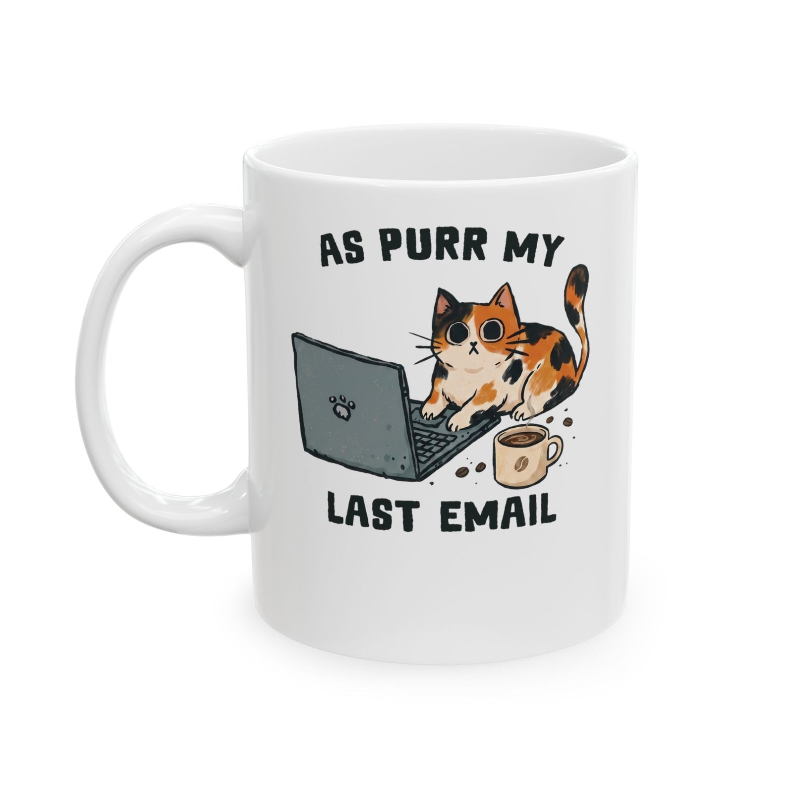 As Purr My Last Email Ceramic Mug — Funny Office Humor Calico Cat Mug