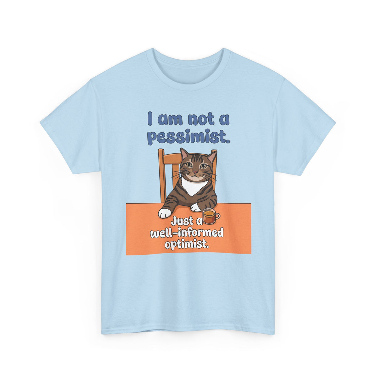 I Am Not A Pessimist T-Shirt — Funny Well-Informed Optimist Cat Tee