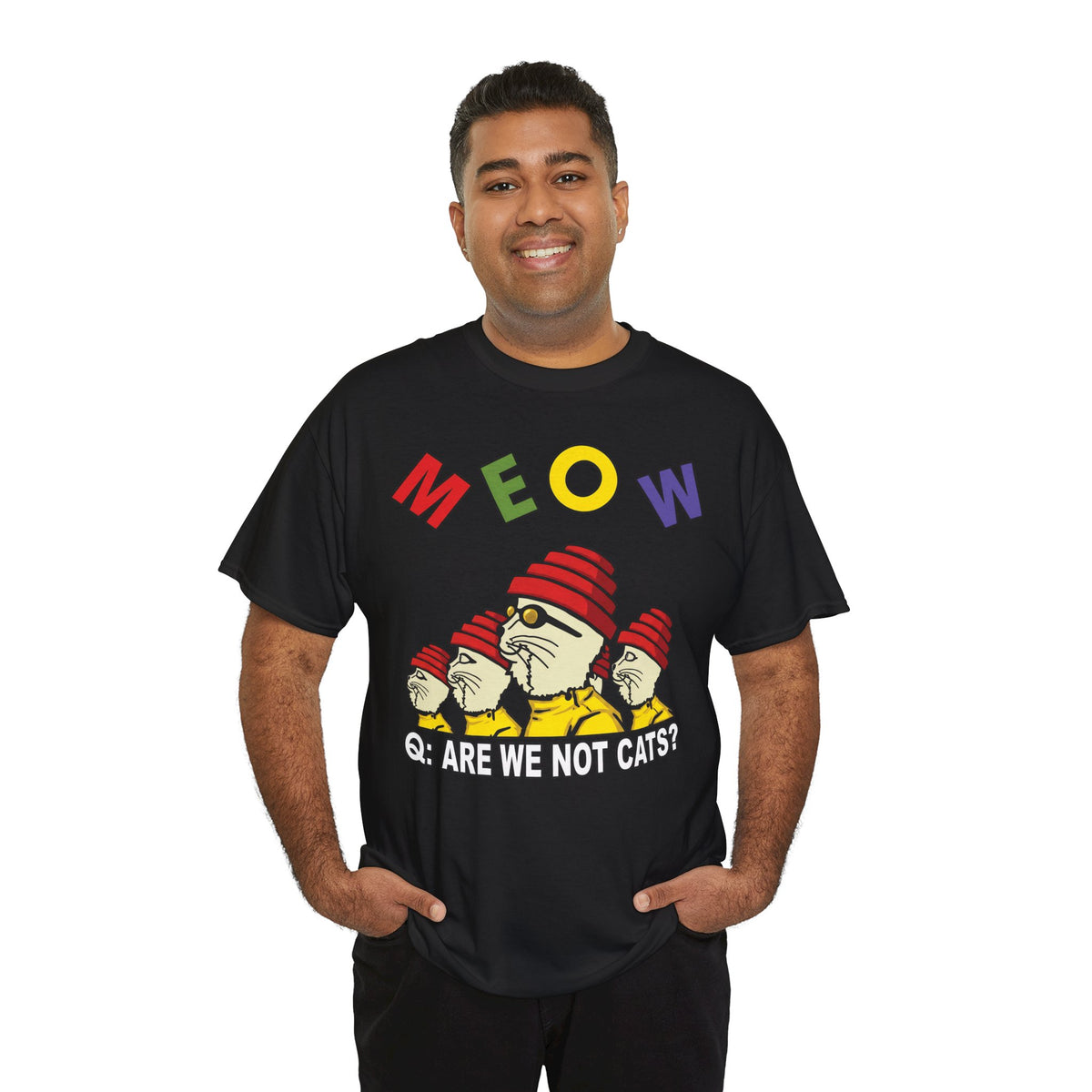 Meow Are We Not Cats T-Shirt — Funny Cat Quote Tee