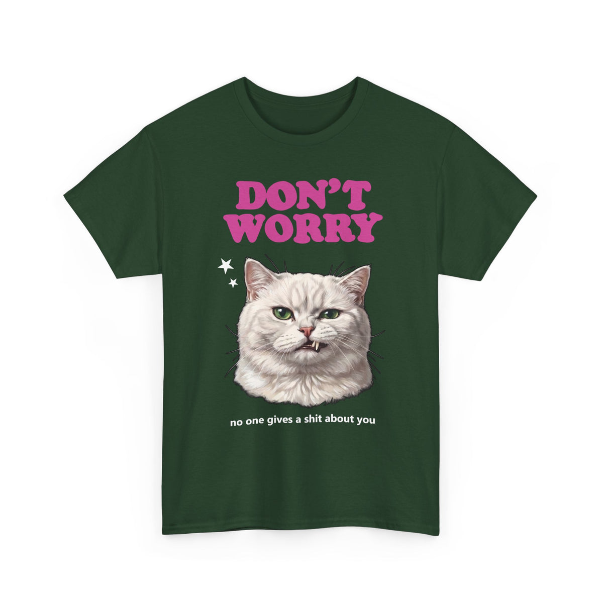 Don't Worry No One Gives A Shit About You T-Shirt — Funny Sarcastic White Cat Tee