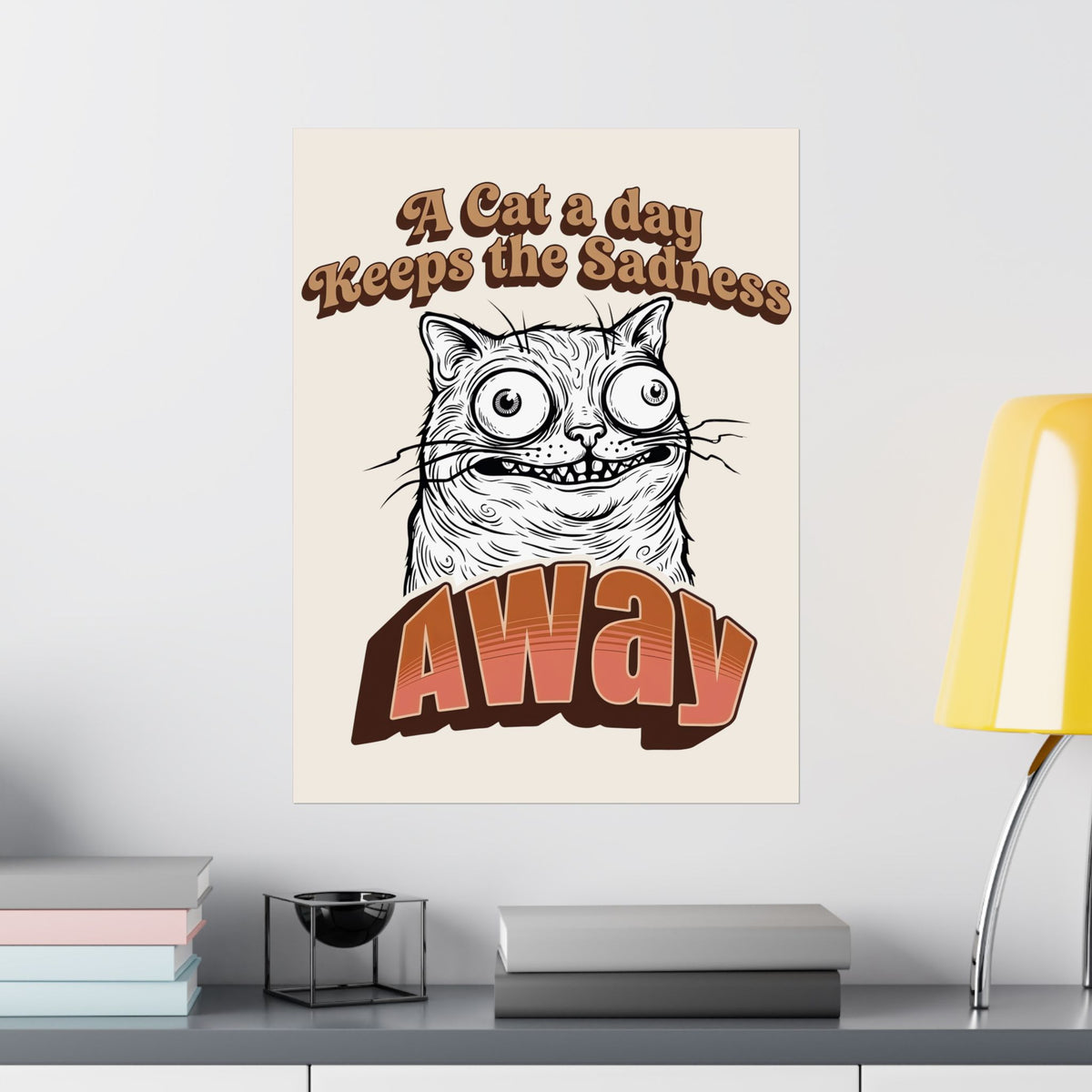 Cat A Day Keeps The Sadness Away Poster — Cute Mental Health Cat Poster