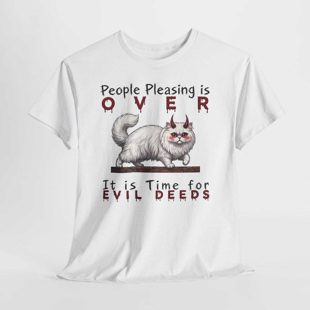 People Pleasing Is Over It Is Time For Evil Deeds — Sarcastic White Cat Graphic