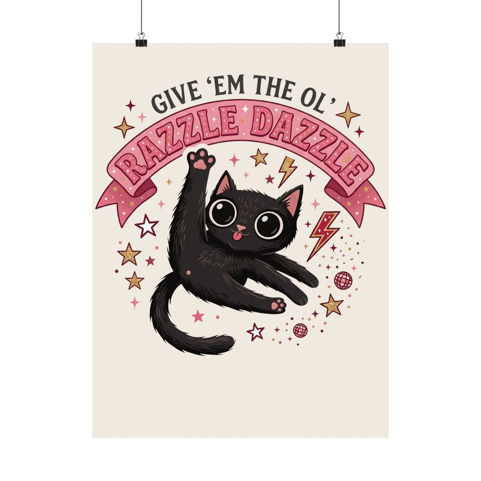 Razzle Dazzle Cat Poster — Give 'em the Ol' Razzle Dazzle