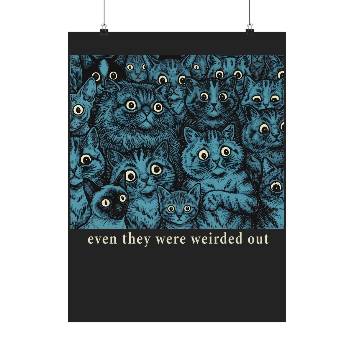 “Even Cats Were Weirded Out” Poster — Funny Cat Graphic Poster