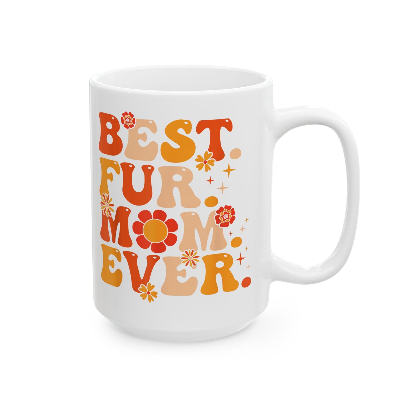 Best Fur Mom Ever Ceramic Mug — Pet Mom Mug for Dog & Cat Lovers