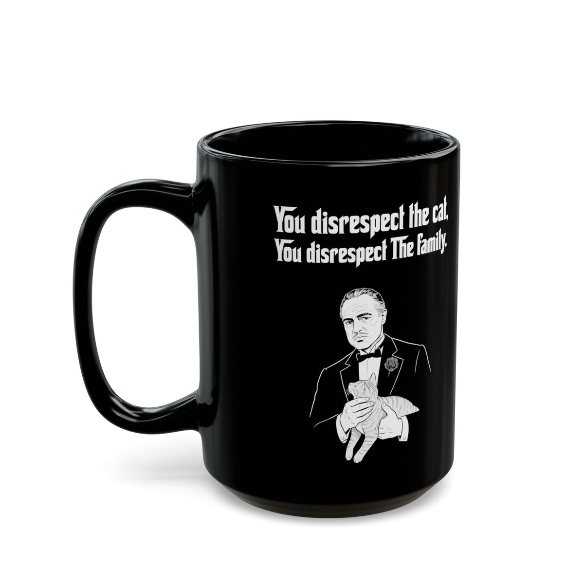 Cat Lovers Mug — "You Disrespect the Cat, You Disrespect the Family"