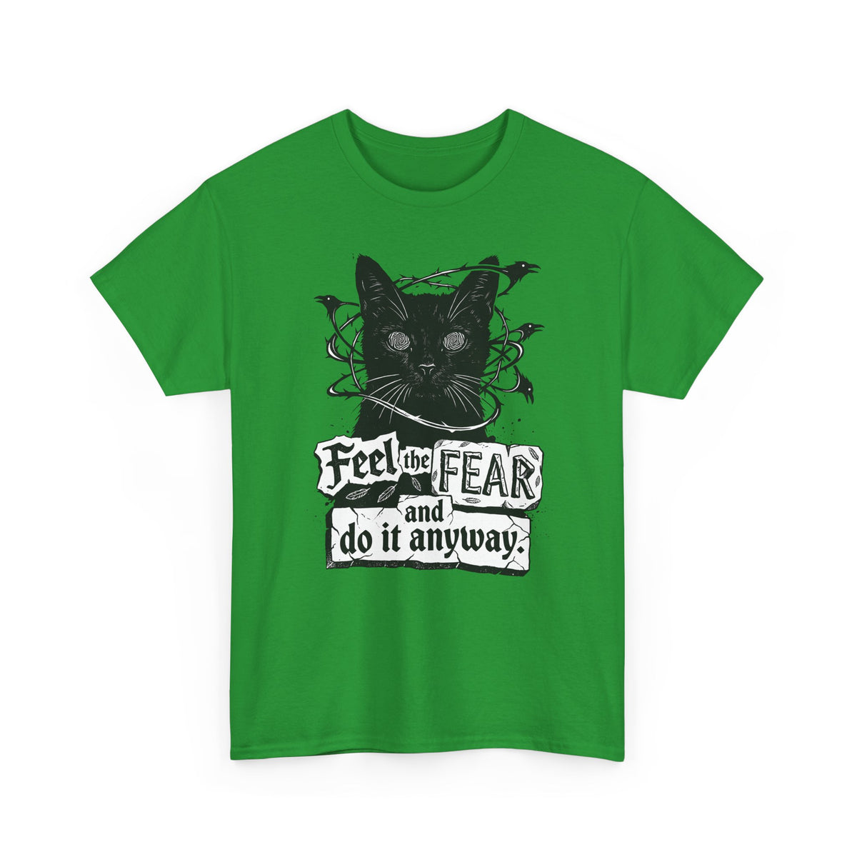 Feel And Fear Do It Anyway T-Shirt — Black Cat Inspirational Tee