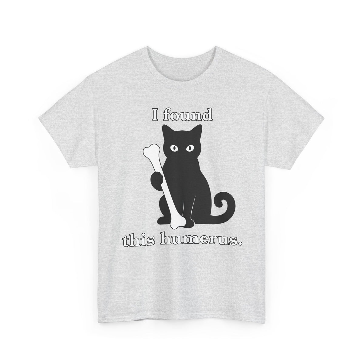 Cat Pun T-Shirt — "I Found This Humerus" Cute Black Cat Holding Bone Tee