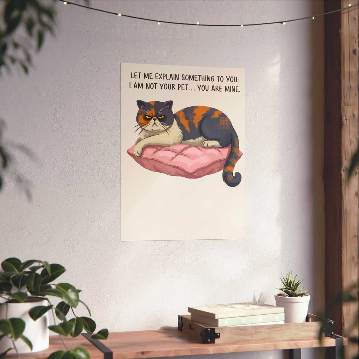You Are Mine Cat Poster — Grumpy Exotic Shorthair Calico Graphic Poster