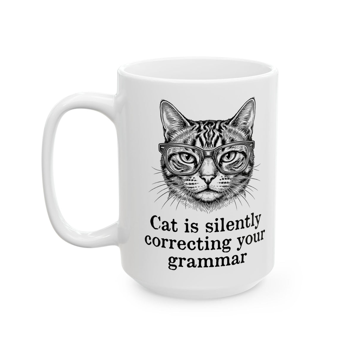 Cat Is Silently Correcting Your Grammar Ceramic Mug — Funny Grammar Cat Mug