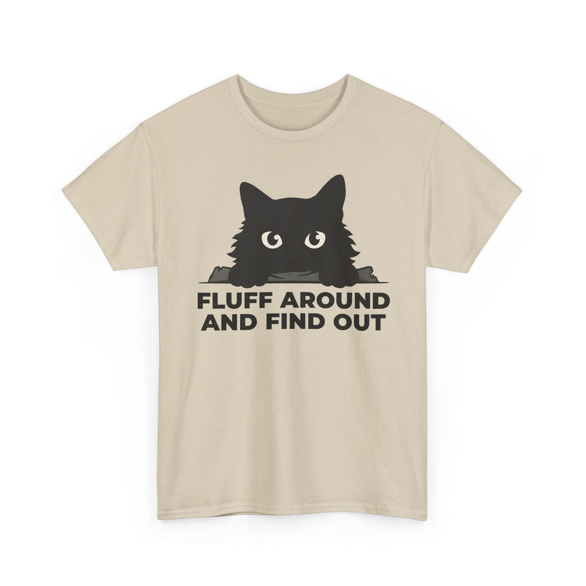 Fluff Around And Find Out T-Shirt — Playful Graphic Tee