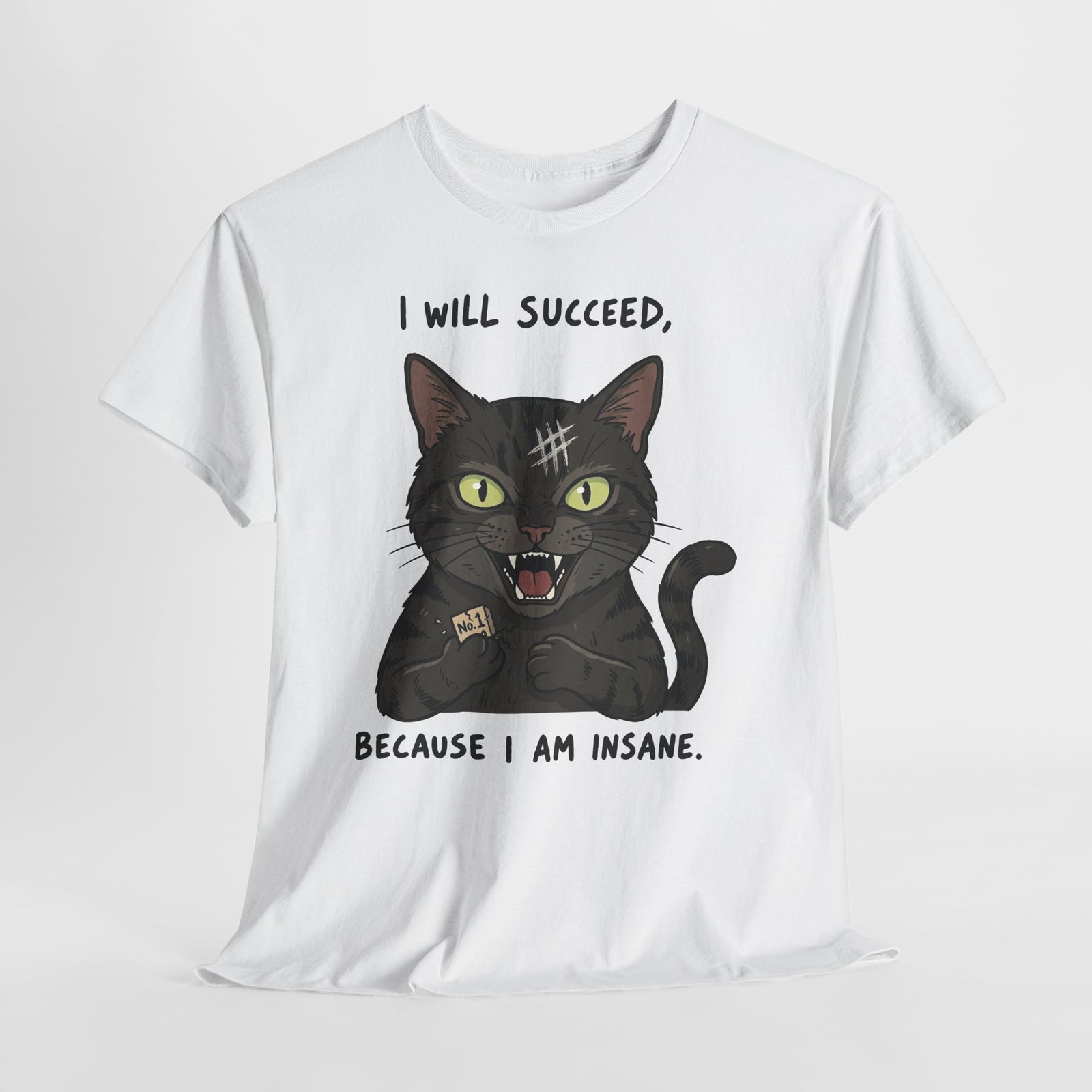 I Will Succeed Because I Am Insane Cat T-Shirt