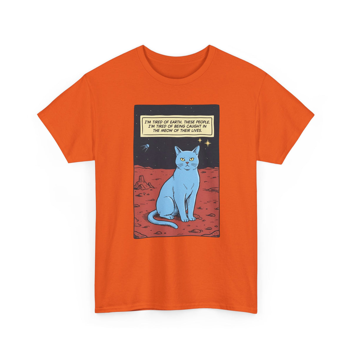 Funny Space Cat T-Shirt — “I’m Tired of Earth” Sarcastic Cat Lover Tee