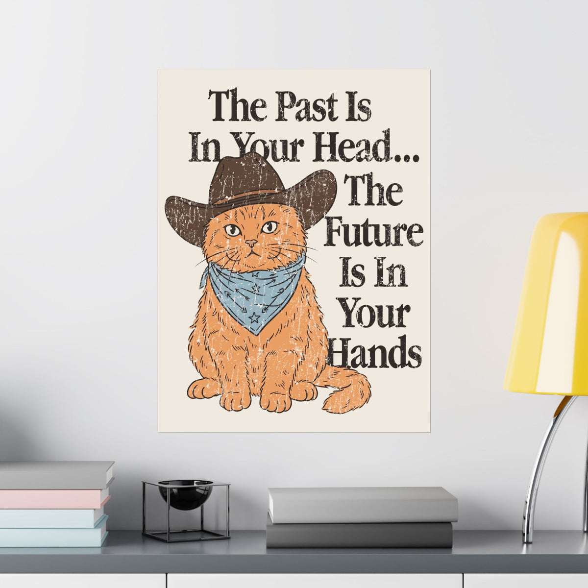 Cowboy Cat Poster The Past Is In Your Head, The Future Is In Your Hands