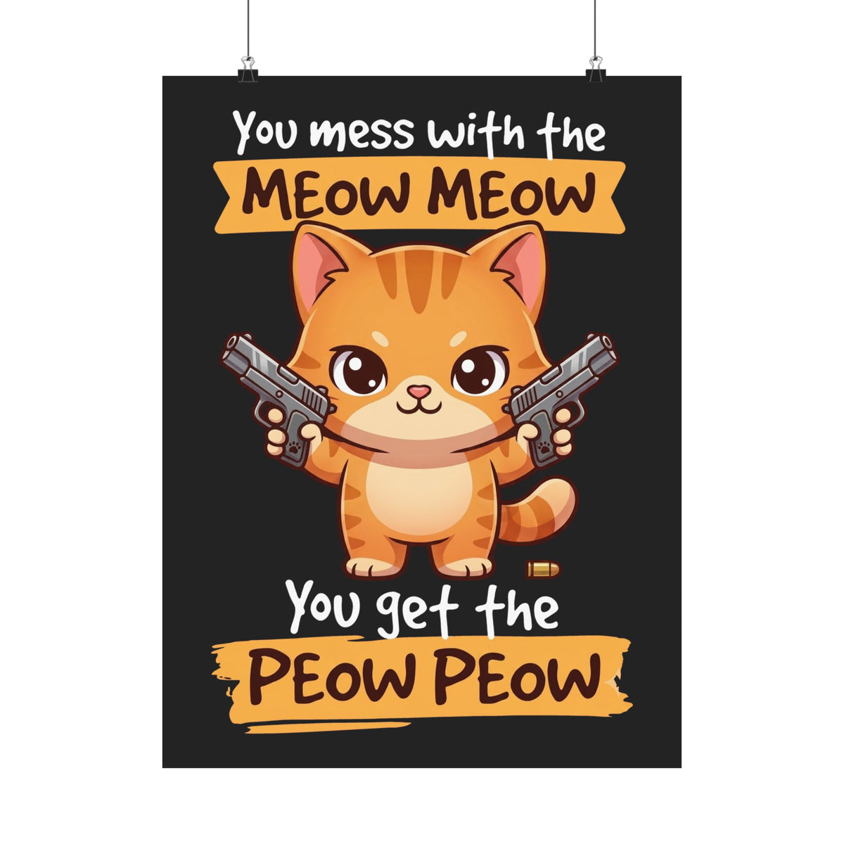 You Mess with the Meow Meow You Get the Peow Peow Cat Poster