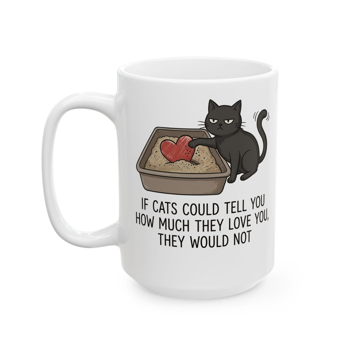 Cat Love T‑Mug — "If Cats Could Tell You How Much They Love You, They Would Not"