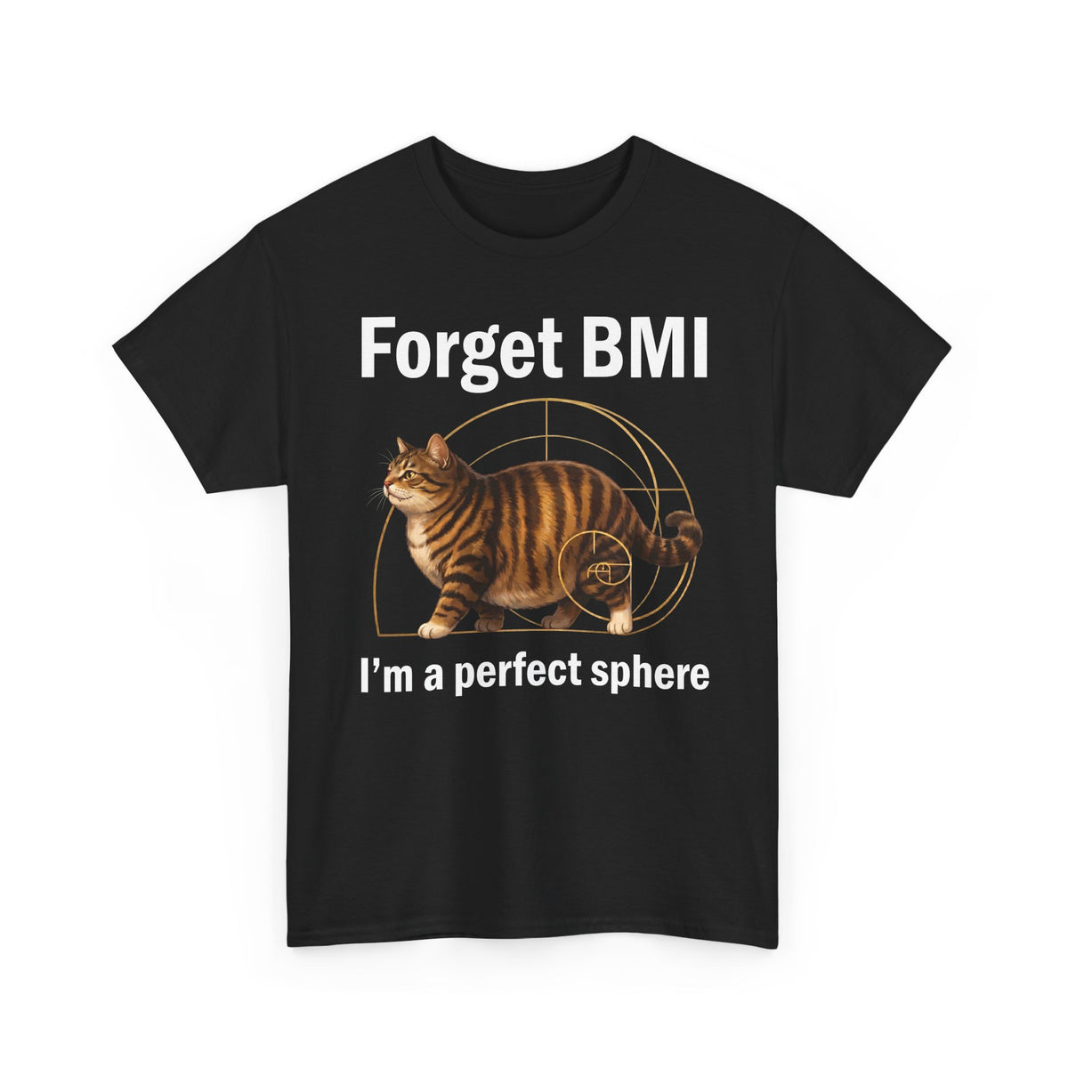 "Forget BMI I'm A Perfect Sphere" Funny Chonk Cat T-Shirt