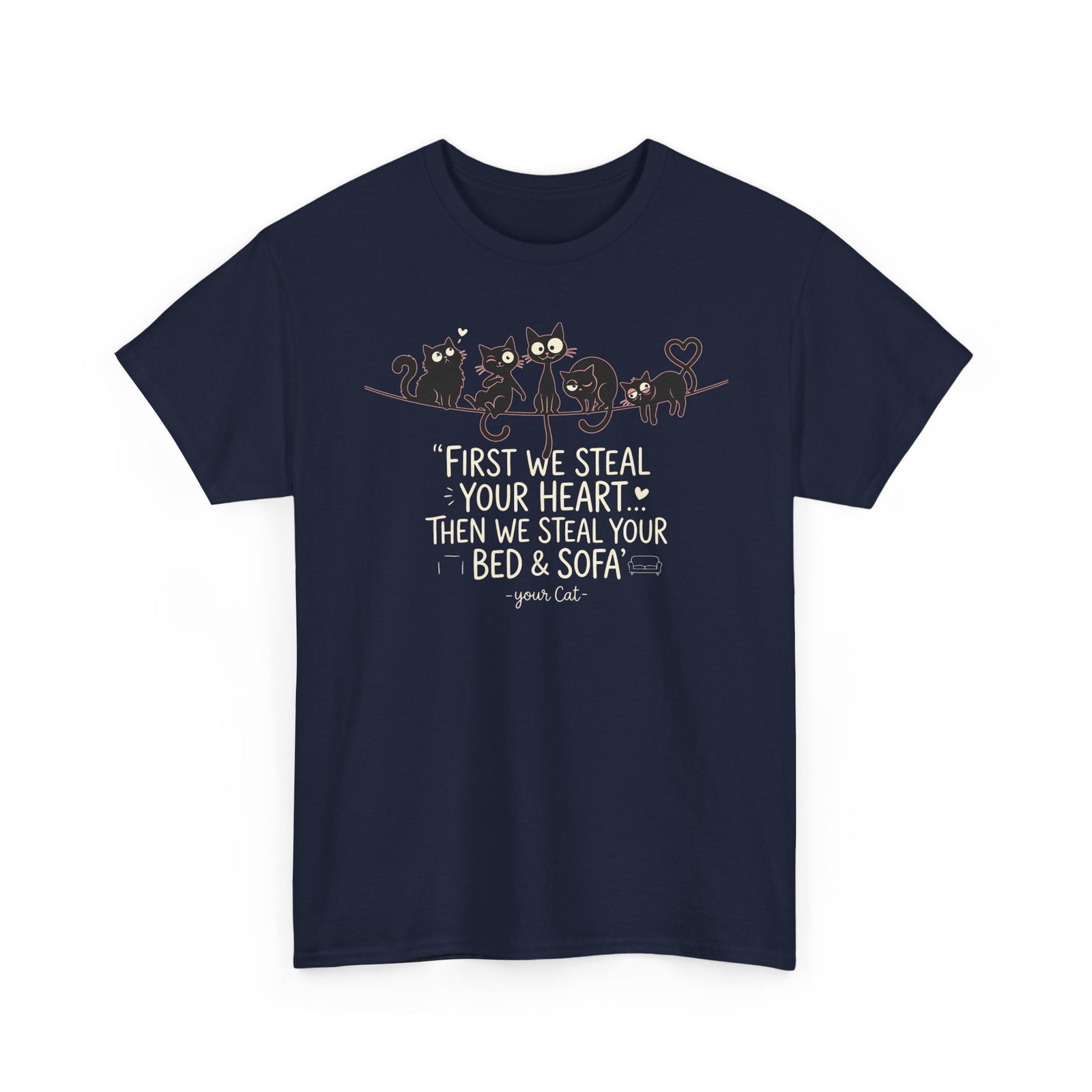 Cat Crew Graphic Tee – “First We Steal Your Heart, Then We Steal Your Bed & Sofa”