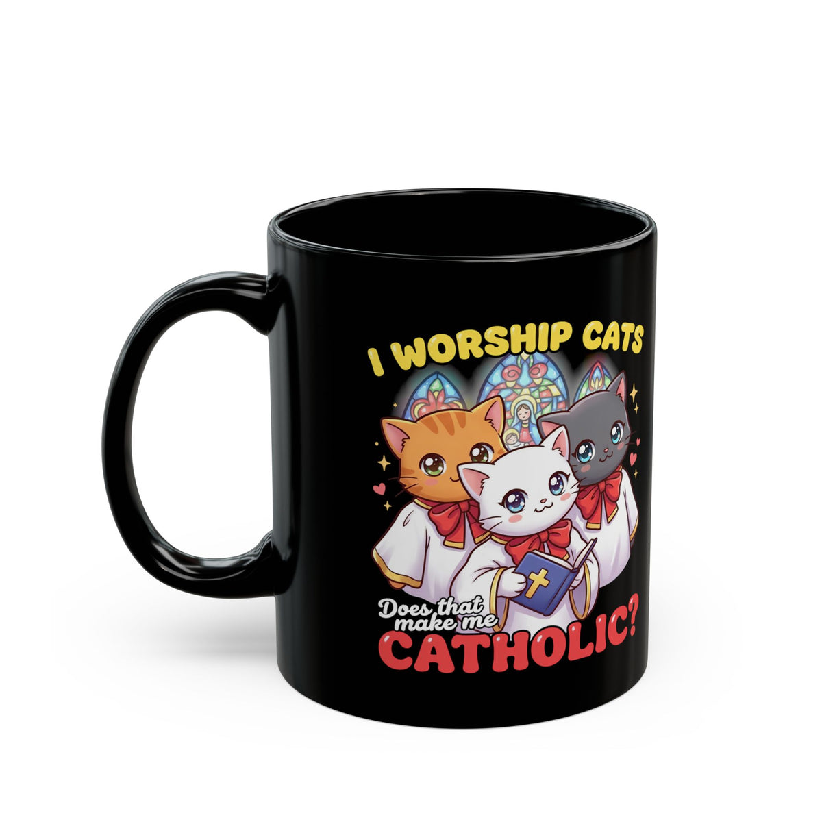 Worship Cats Mug — "Does that make me Catholic" Funny Cat Mug