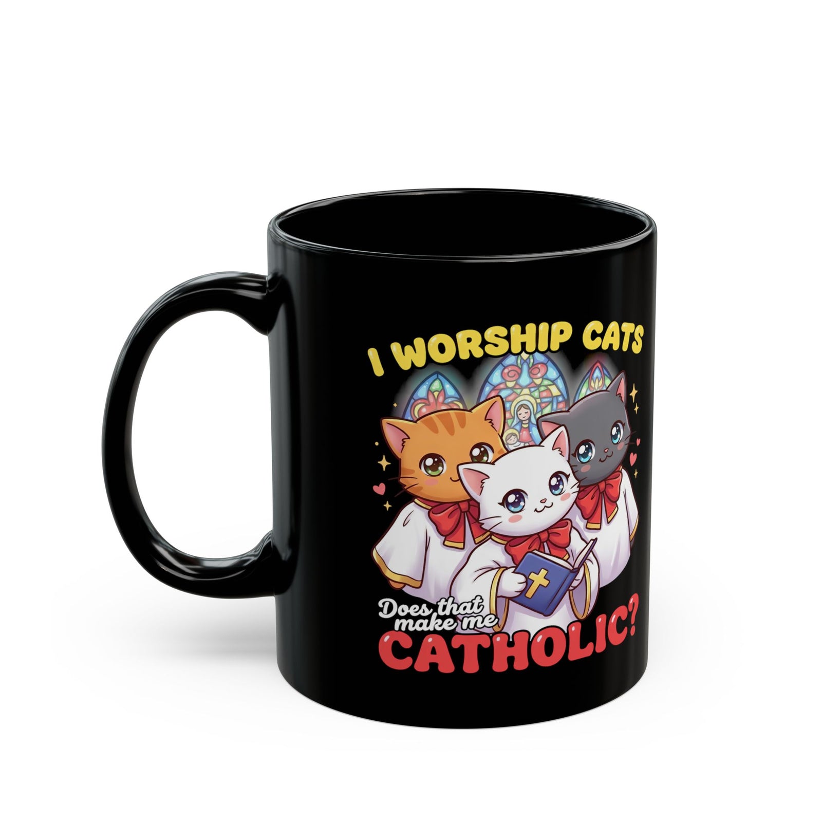 Worship Cats Mug — "Does that make me Catholic" Funny Cat Mug