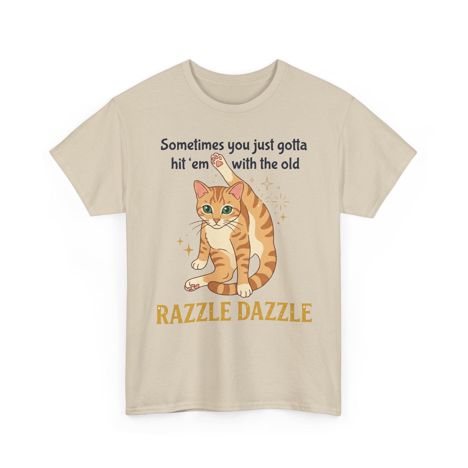 Cat Razzle Dazzle Tee — "Sometimes You Just Gotta Hit 'Em with the Old Razzle Dazzle" Graphic T‑Shirt