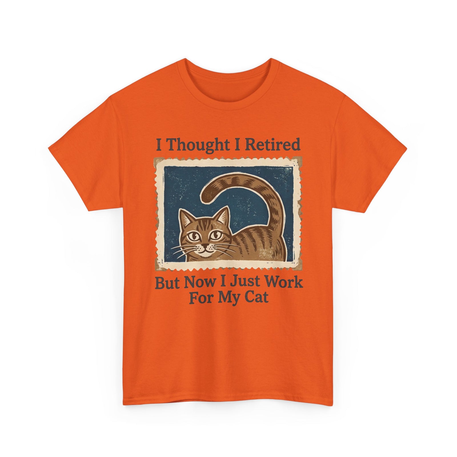 I Thought I Retired But Now I Just Work For My Cat T-Shirt
