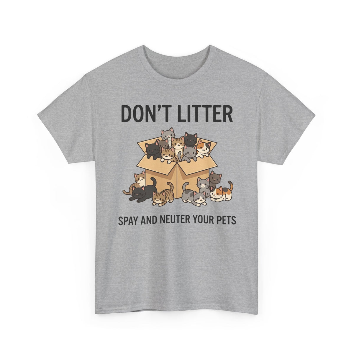 Don't Litter Cat & Dog Tee — "Spay and Neuter Your Pets" Pet Advocacy Shirt