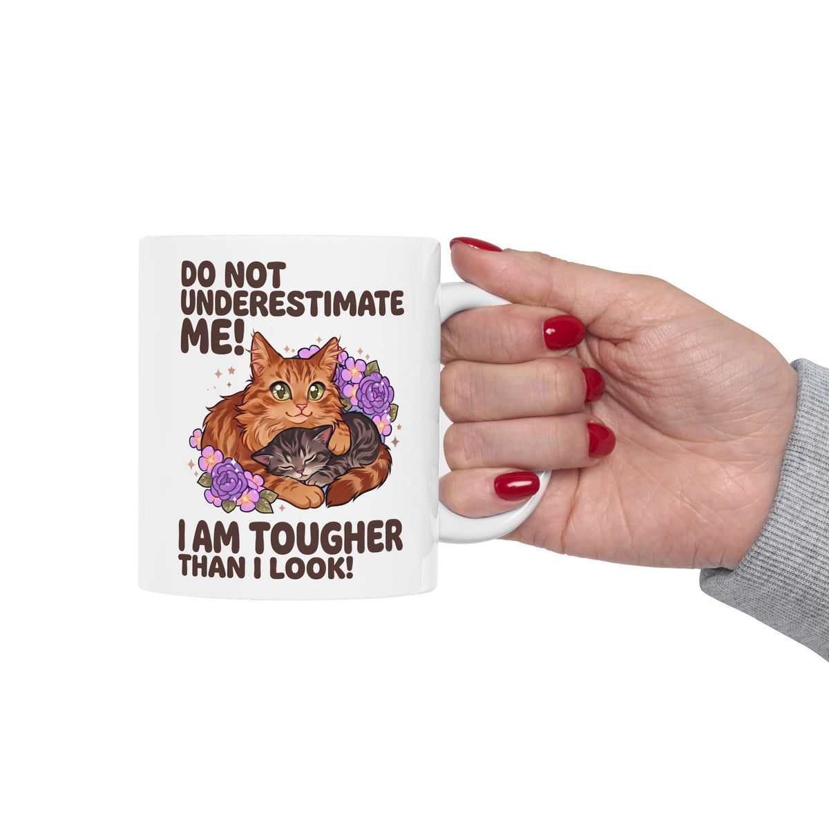 Do Not Underestimate Me I Am Tougher Than I Look Ceramic Mug — Cute Fluffy Orange Cat Mug
