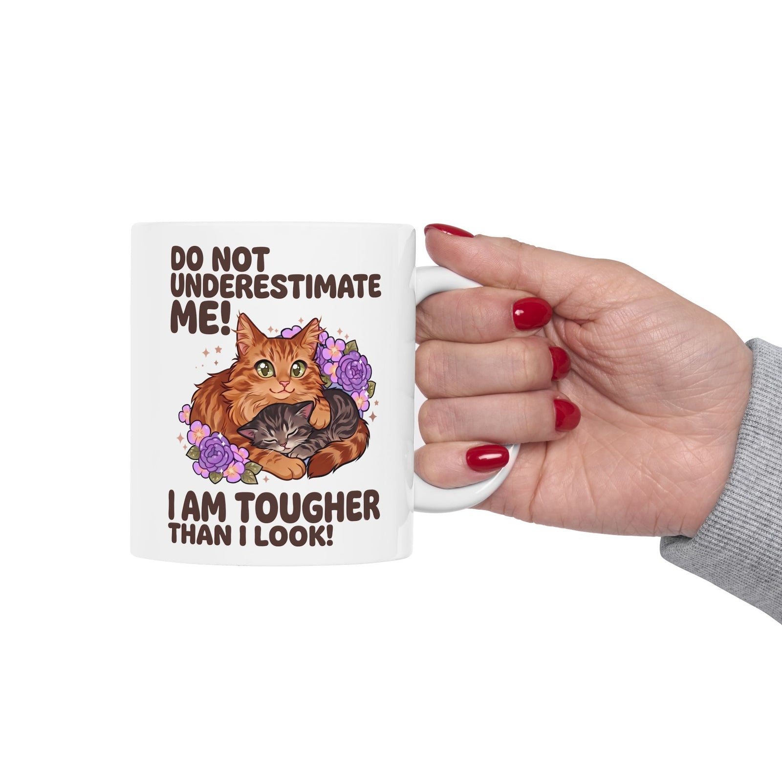 Do Not Underestimate Me I Am Tougher Than I Look Ceramic Mug — Cute Fluffy Orange Cat Mug