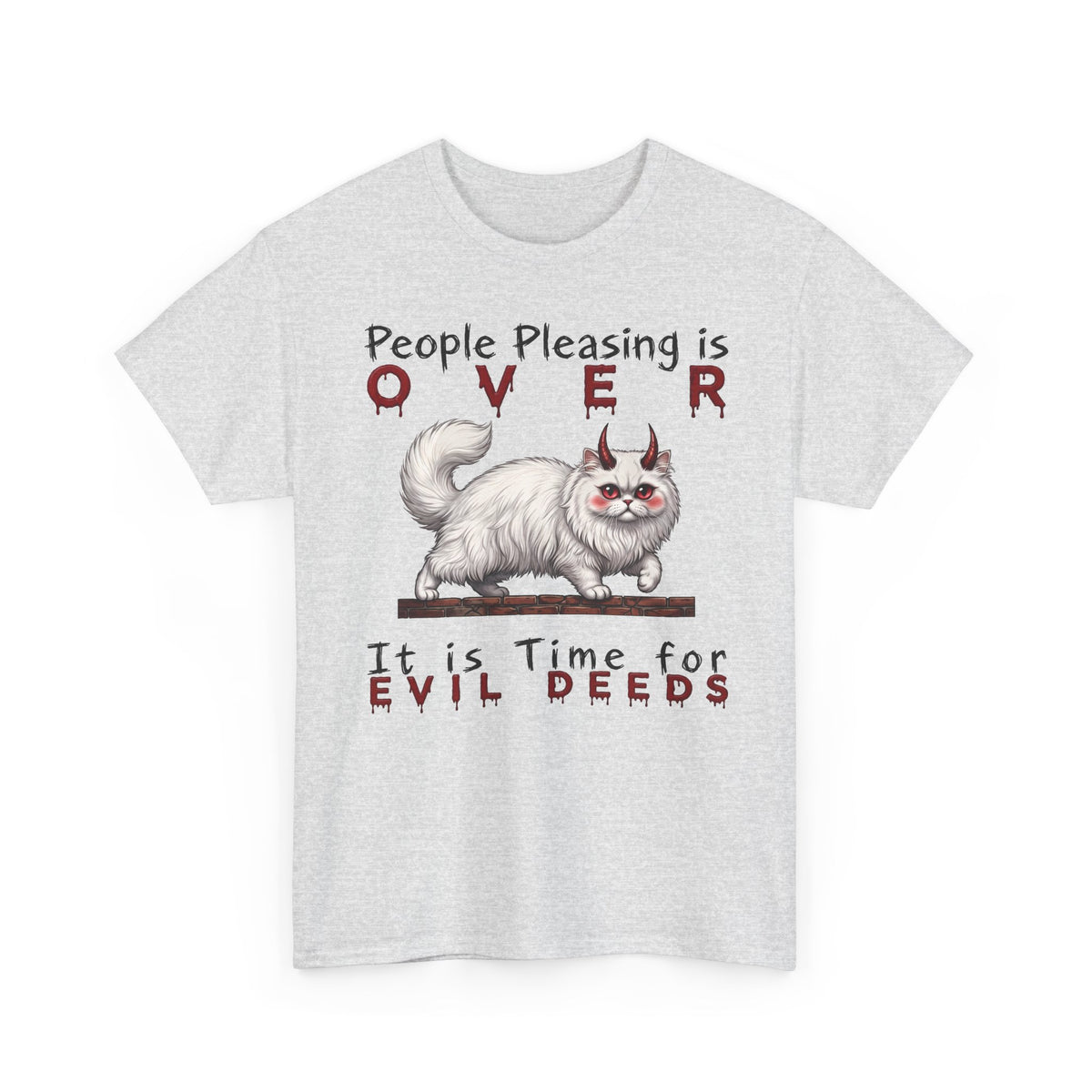 People Pleasing Is Over It Is Time For Evil Deeds — Sarcastic White Cat Graphic