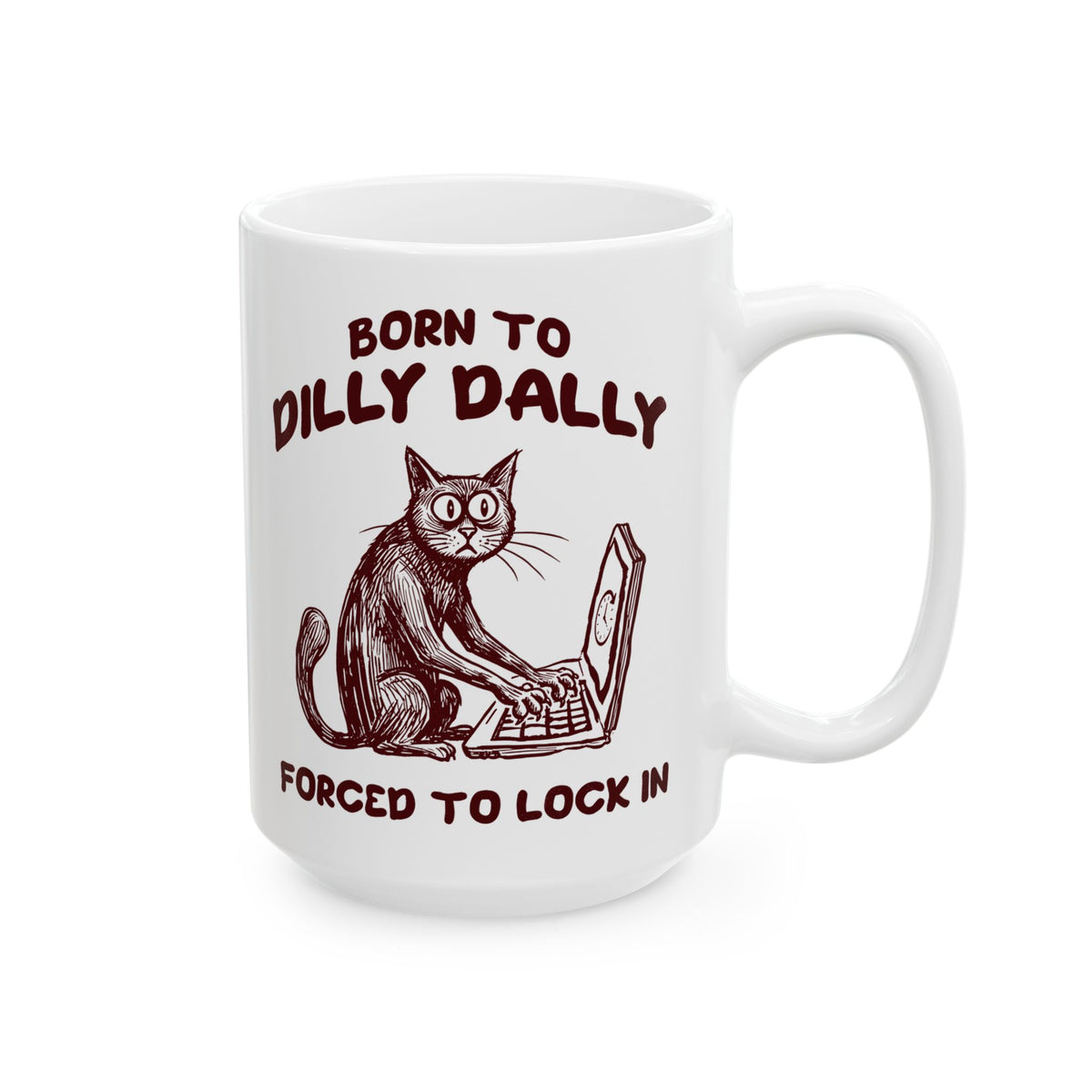 Born to Dilly Dally Mug Funny Slogan Casual T‑Mug