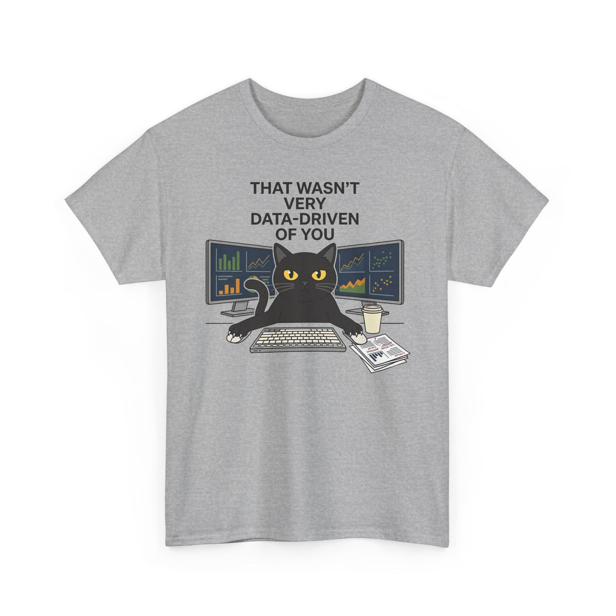 Data Cat T-Shirt — Funny "That Wasn't Very Data-Driven of You" Tee for Analysts