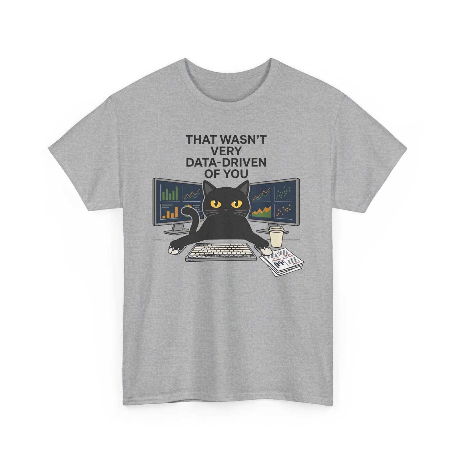 Data Cat T-Shirt — Funny "That Wasn't Very Data-Driven of You" Tee for Analysts