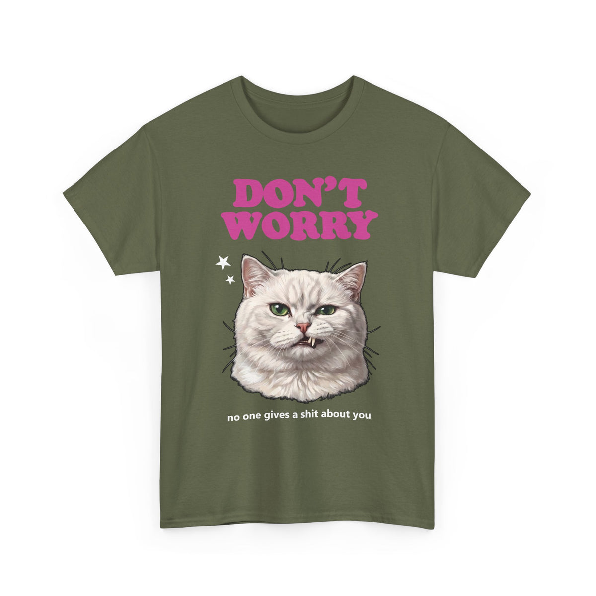 Don't Worry No One Gives A Shit About You T-Shirt — Funny Sarcastic White Cat Tee