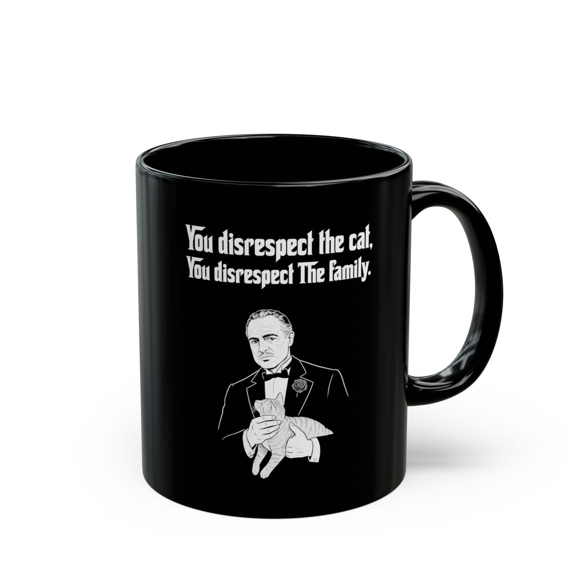 Cat Lovers Mug — "You Disrespect the Cat, You Disrespect the Family"