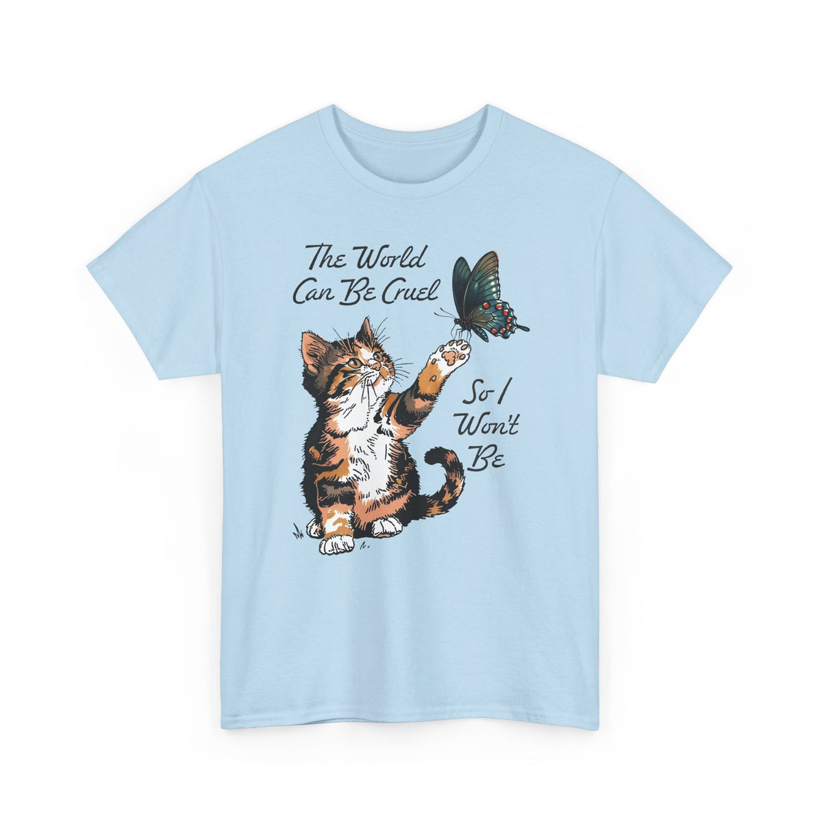 'The world can be cruel So I won't be' Cat Lovers T-Shirt — Kindness Message Tee