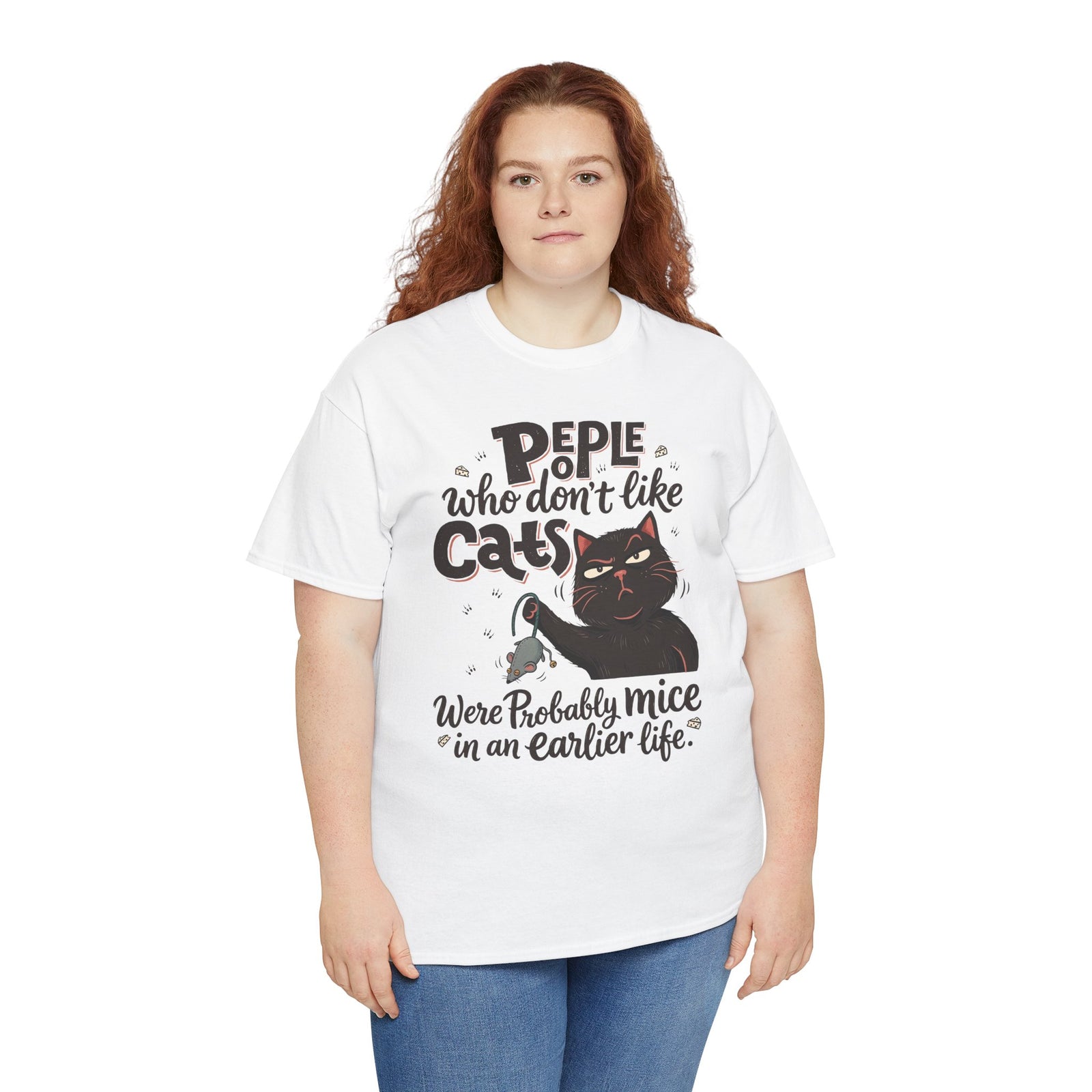 Funny Cat T-Shirt — "People Who Don’t Like Cats Were Probably Mice in an Earlier Life"
