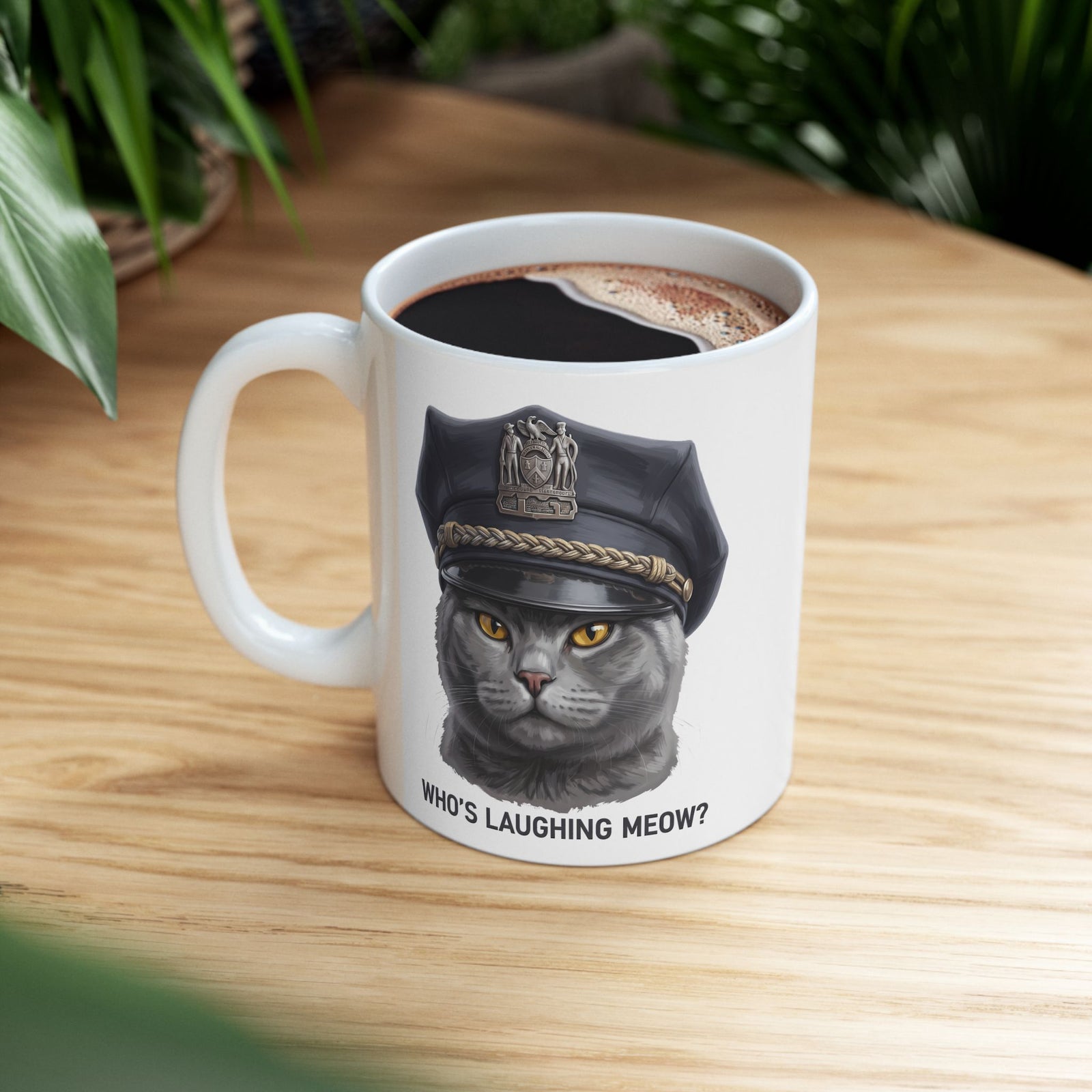 Who's Laughing Meow Ceramic Mug — Funny Police Cat Graphic Mug