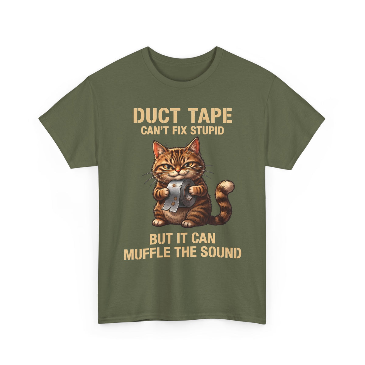 Duct Tape Can't Fix Stupid Tabby Cat Shirt — Funny Sarcastic Quote T-Shirt