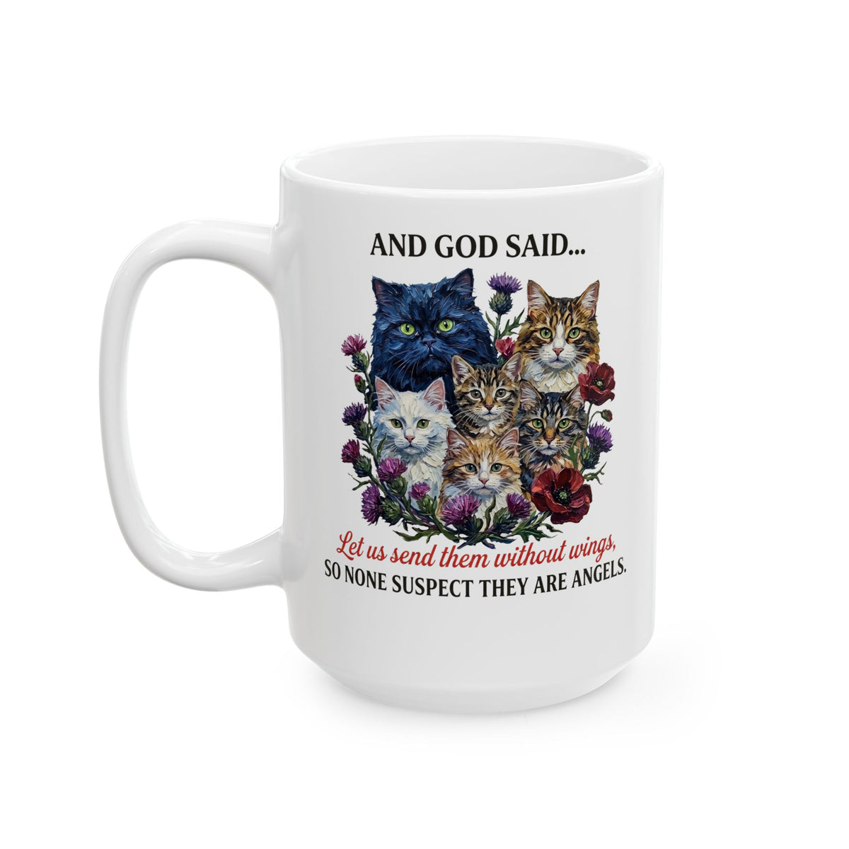 Cat Ceramic Mug - And God Said Cat Mug Cats Without Wings