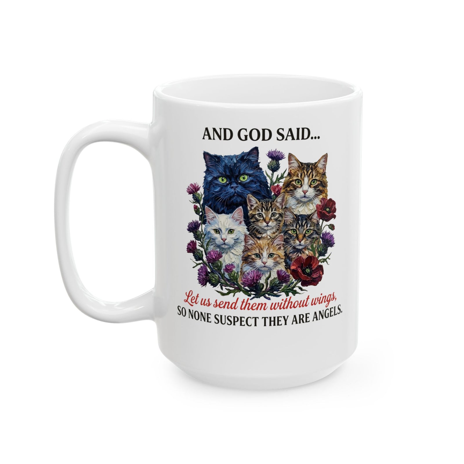 Cat Ceramic Mug - And God Said Cat Mug Cats Without Wings