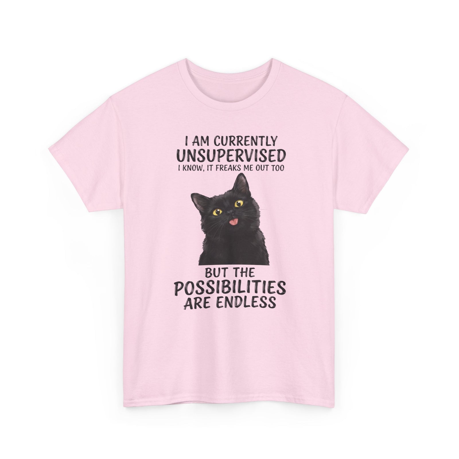 Cute Black Cat Tee — "I Am Currently Unsupervised. I Know, It Freaks Me Out Too"