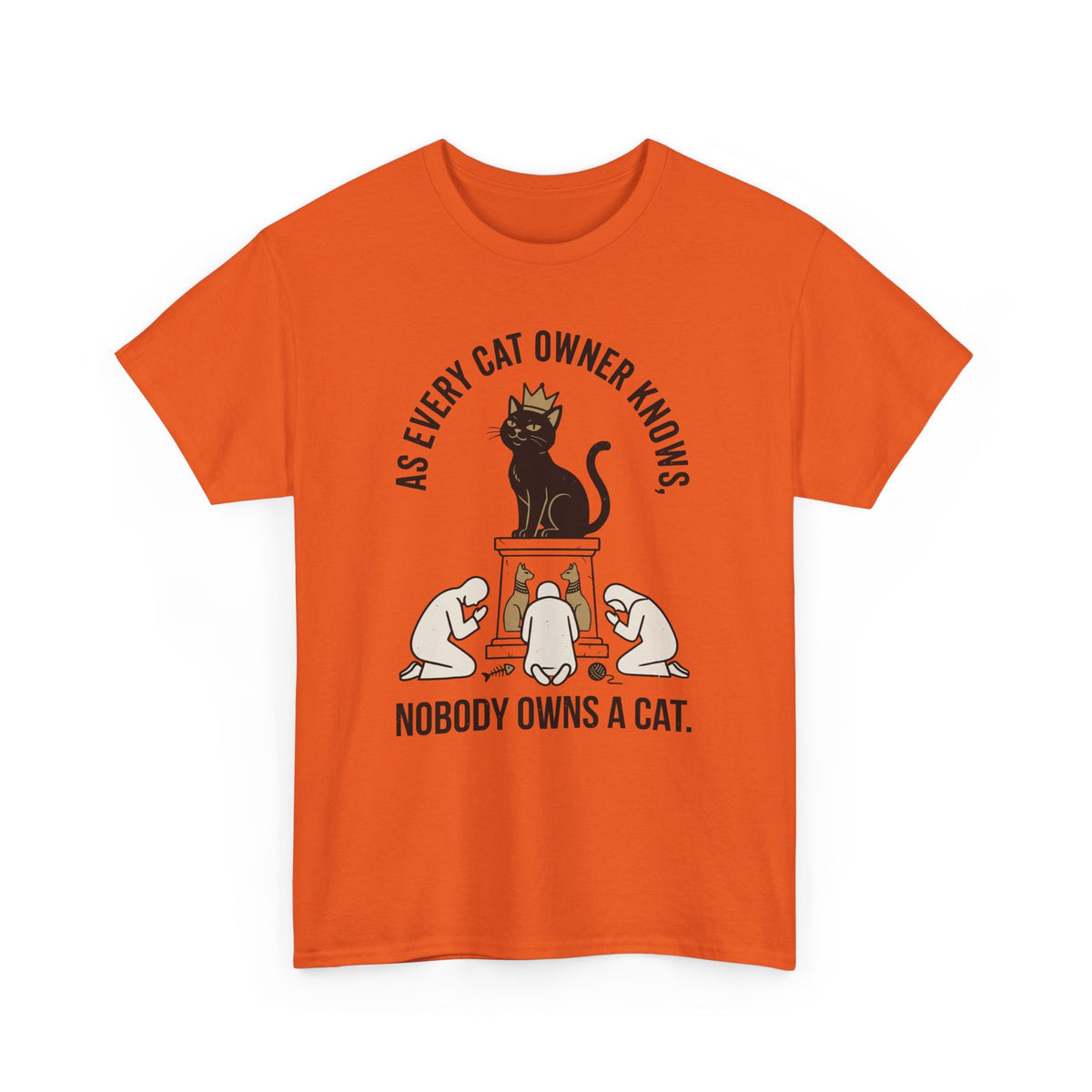 Nobody Owns a Cat T-Shirt — Funny Cat Owner Tee