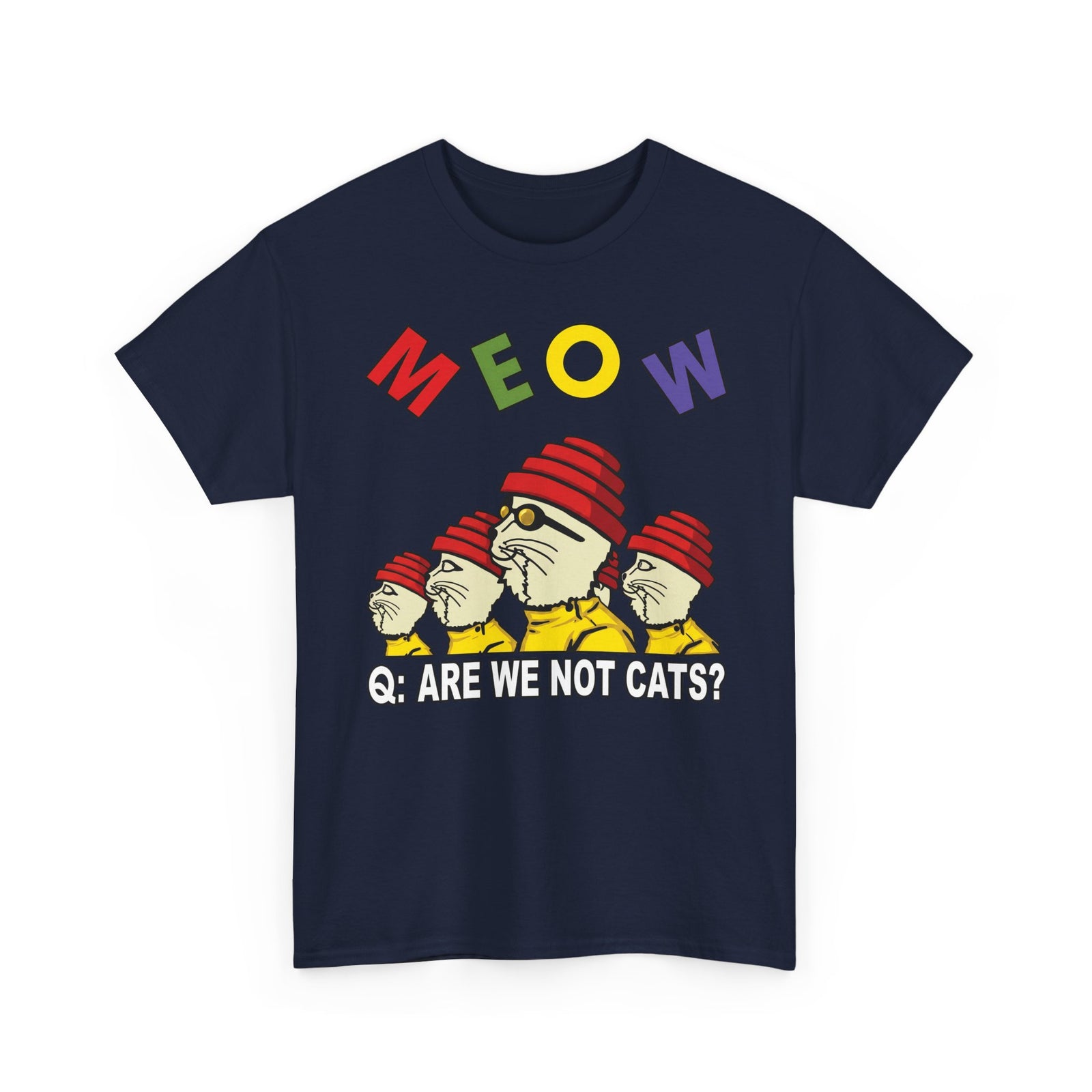 Meow Are We Not Cats T-Shirt — Funny Cat Quote Tee