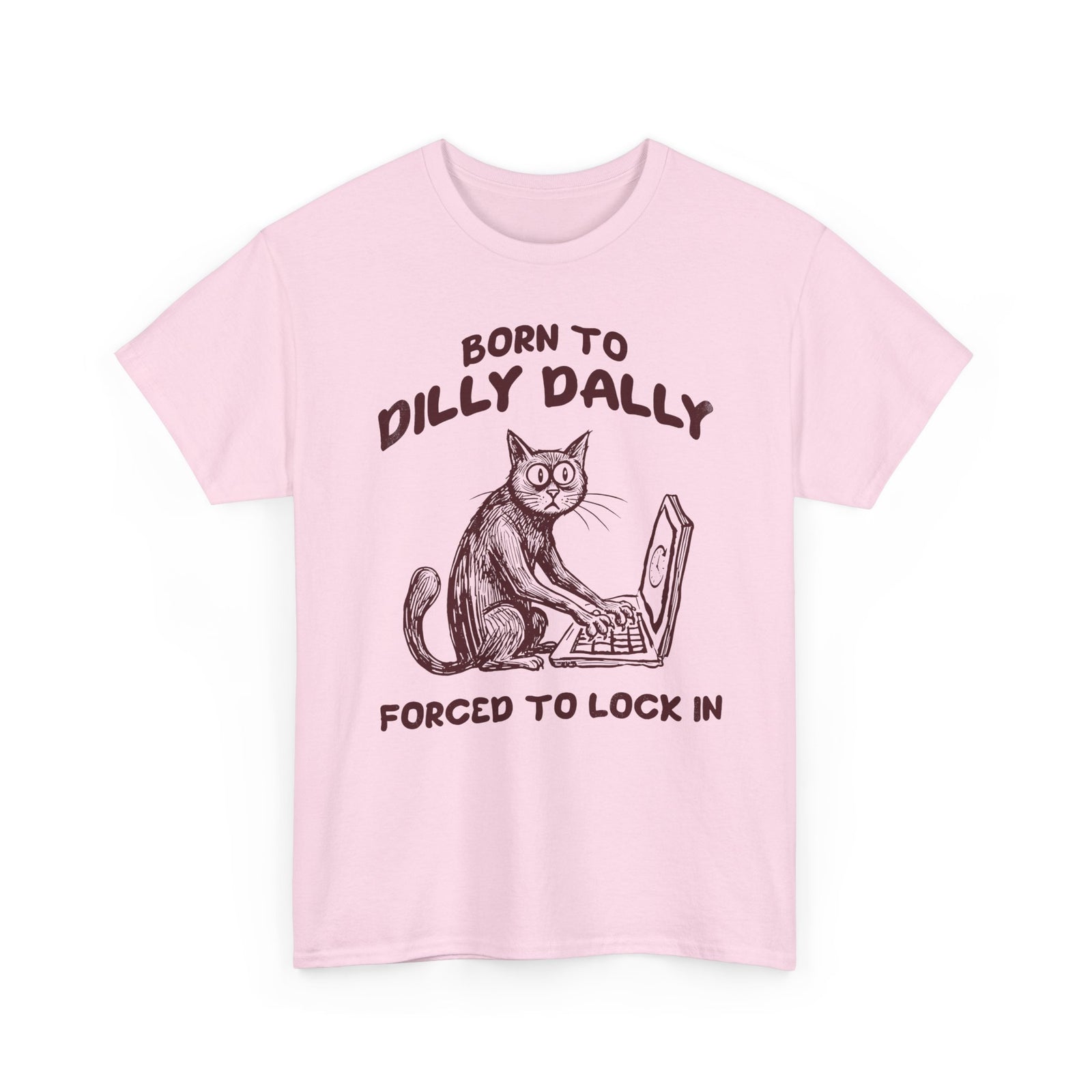 Born to Dilly Dally Tee Funny Slogan Casual T‑Shirt