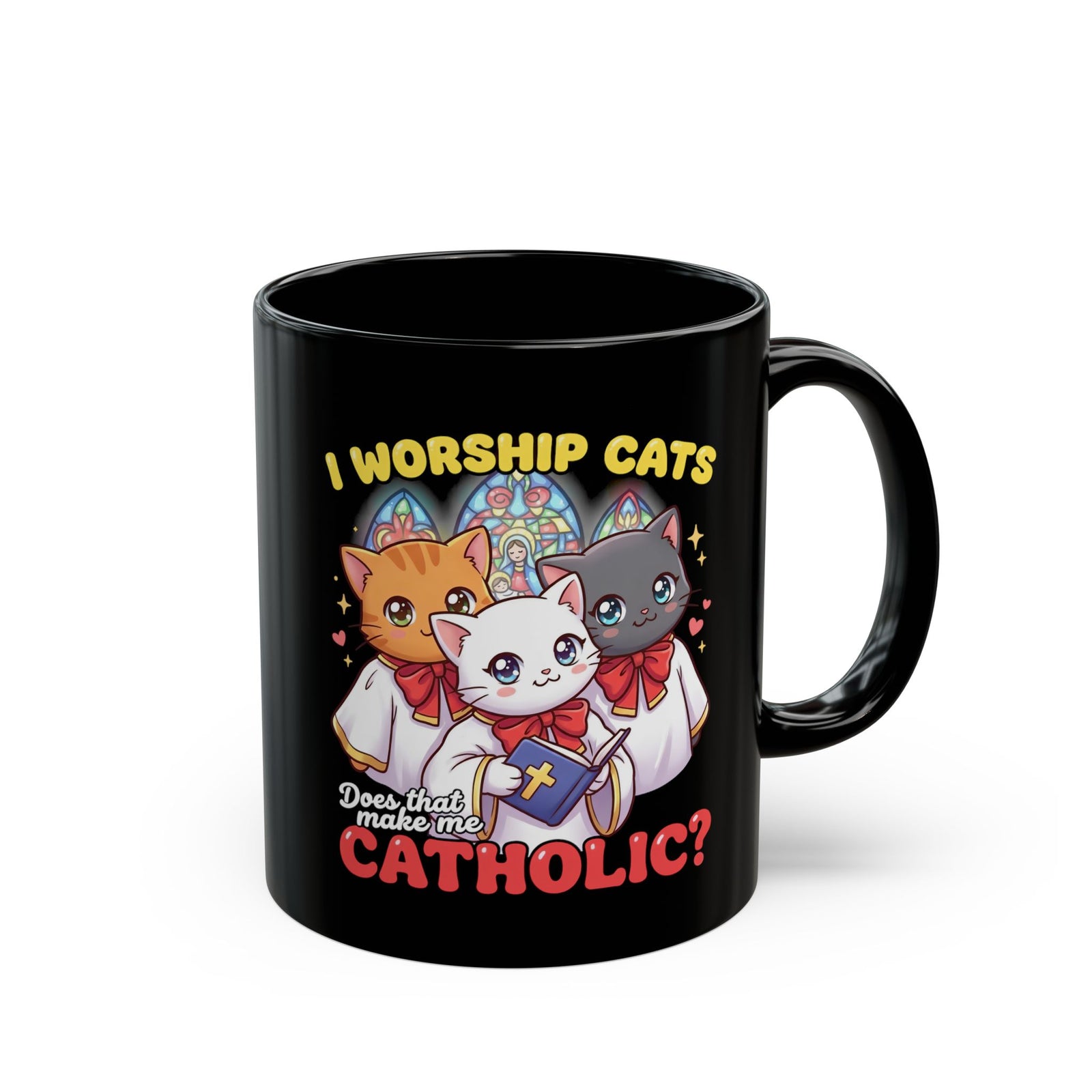 Worship Cats Mug — "Does that make me Catholic" Funny Cat Mug
