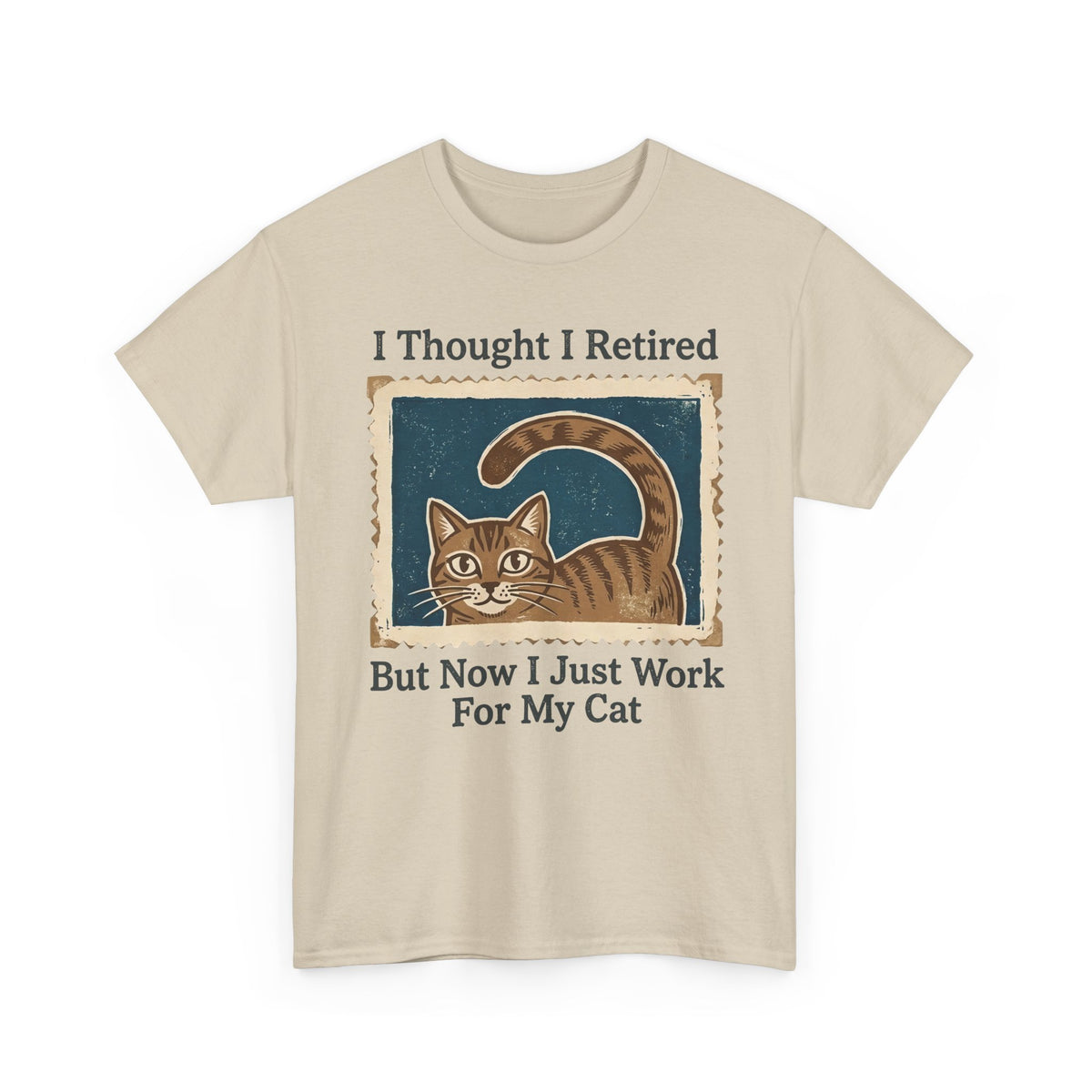 I Thought I Retired But Now I Just Work For My Cat T-Shirt